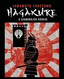 Bojové umenia Hagakure – A szamurájok kódexe (bővített kiadás) - Cunetomo Jamamoto,Gábor Csaba Kárpáti,Andrea Tóth