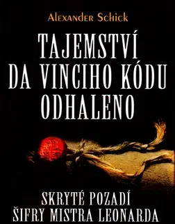 História - ostatné Tajemství Da Vinciho kódu odhaleno - Alexander Schick