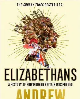 Osobnosti Elizabethans: A History Of How Modern Britain Was Forged - Andrew Marr