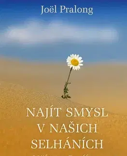 Psychológia, etika Najít smysl v našich selháních - Joël Pralong