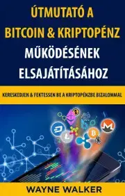 Ekonómia, Ekonomika Útmutató a Bitcoin & Kriptopénz Működésének Elsajátításához - Walker Wayne