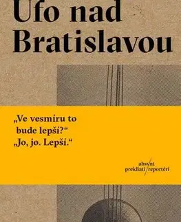 Fejtóny, rozhovory, reportáže Ufo nad Bratislavou - Weronika Gogola