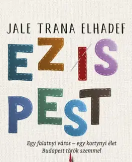 Beletria - ostatné Ez is Pest - Egy falatnyi város - egy kortynyi élet - Jale T. Elhadef