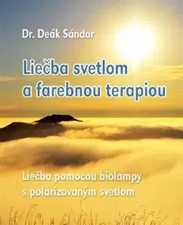 Alternatívna medicína - ostatné Liečba svetlom a farebnou terapiou - Sándor Deák