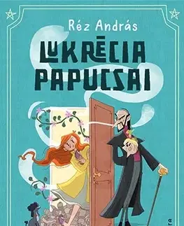 Rozprávky Lukrécia papucsai - Réz András