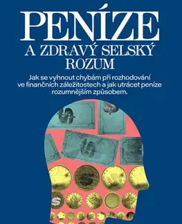 Psychológia, etika Peníze a zdravý selský rozum - Dan Ariely