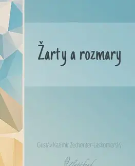 Slovenská beletria Žarty a rozmary - Gustáv Kazimír Zechenter-Laskomerský