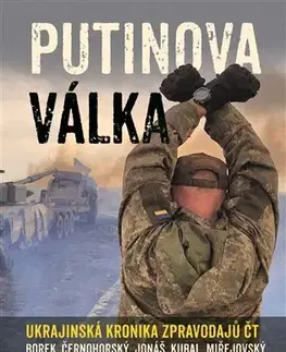 Cestopisy Putinova válka - Michal Kubal,Jakub Szántó,Karel Rožánek,David Borek,Václav Černohorský,David Miřejovský,Andreas Papadopulos,Jan Šilhan,Martin Jonaš,Pavel Polák