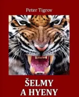 Detektívky, trilery, horory Šelmy a hyeny - Peter Tigrov