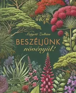 Biológia, fauna a flóra Beszéljünk növényül! - Szigeti Zoltán