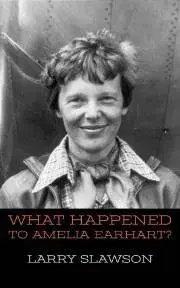 História - ostatné What Happened to Amelia Earhart? - Slawson Larry