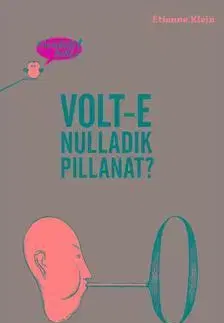 Encyklopédie pre deti a mládež - ostatné Gondolj bele! Vol-e nulladik pillanat? - Étienne Klein