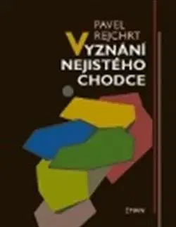 Česká beletria Vyznání nejistého chodce - Pavel Rejchrt