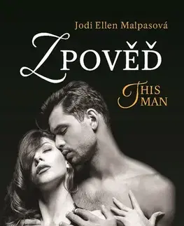 Erotická beletria Zpověď – This Man 3, 3. vydání - Jodi Ellen Malpas,Zdeňka Lišková