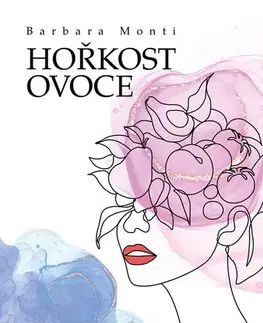 Skutočné príbehy Hořkost ovoce - Barbara Monti