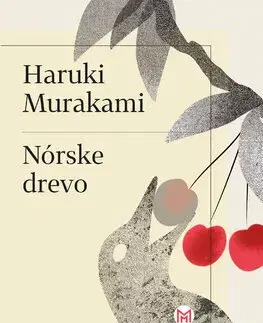 Svetová beletria Nórske drevo - Haruki Murakami,Dana Hashimotová