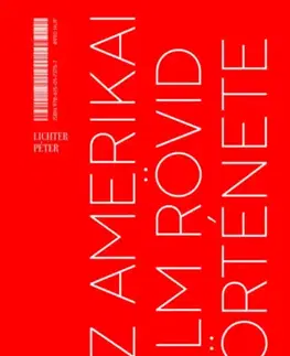 Film - encyklopédie, ročenky Az amerikai film rövid története - Péter Lichter