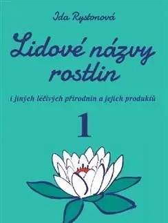 Biológia, fauna a flóra Lidové názvy rostlin, 1. a 2. část - Ida Rystonová