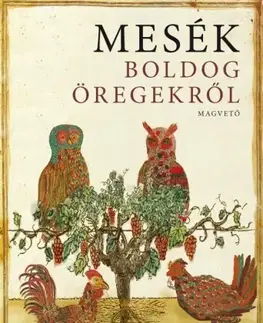 Rozprávky Mesék boldog öregekről - Ildikó Boldizsár