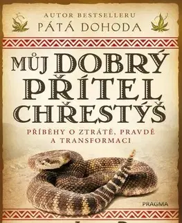 Mystika, proroctvá, záhady, zaujímavosti Můj dobrý přítel chřestýš - Don Jose Ruiz,Tami Hudman