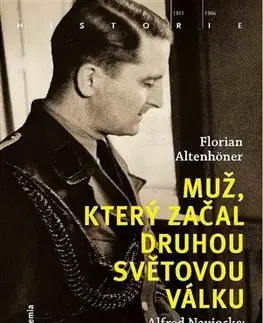 Biografie - ostatné Muž, který začal druhou světovou válku - Florian Altenhöner