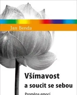 Psychológia, etika Všímavost a soucit se sebou - Jan Benda