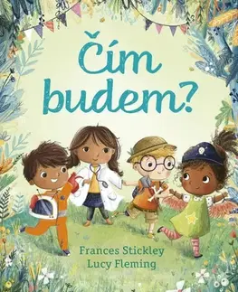 Básničky a hádanky pre deti Čím budem? - Frances Stickley,Lucy Fleming,Marína Gálisová
