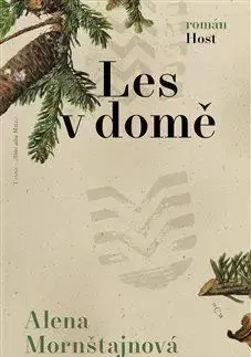 Česká beletria Les v domě - Alena Mornštajnová