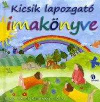 Pre deti a mládež - ostatné Kicsik lapozgató imakönyve - Kállai Nagy Krisztina,James Bethan