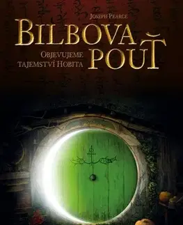 Náboženstvo - ostatné Bilbova pouť - Objevujeme tajemství Hobita - Joseph Pearce