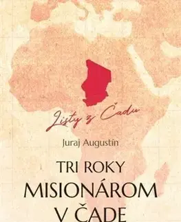 Kresťanstvo Tri roky misionárom v Čade - Juraj Augustín