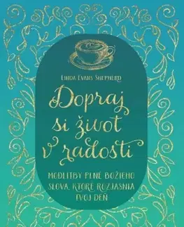 Kresťanstvo Dopraj si život v radosti - Linda Evans Shepherd