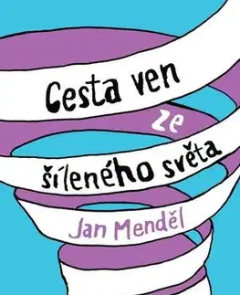 Psychológia, etika Cesta ven ze šíleného světa - Jan Mendel