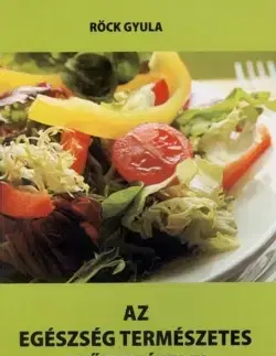 Kuchárky - ostatné Az egészség természetes előfeltételei és a vegetarianizmus - Gyula Röck