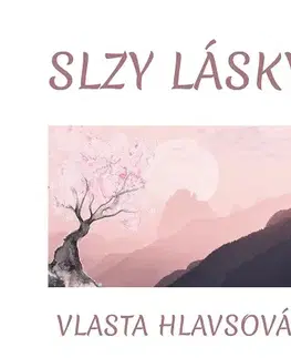 Poézia Slzy lásky - Vlasta Hlavsová