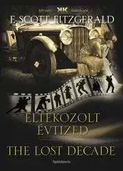 Svetová beletria Eltékozolt évtized - The lost decade - Francis Scott Fitzgerald