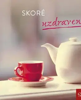 Citáty, výroky, aforizmy, príslovia, porekadlá Skoré uzdravenie!