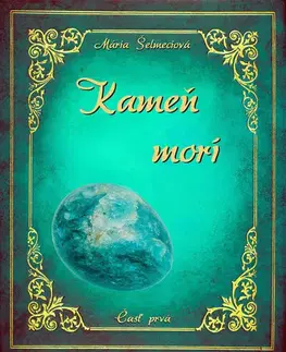 Slovenská beletria Kameň morí - Mária Šelmeciová