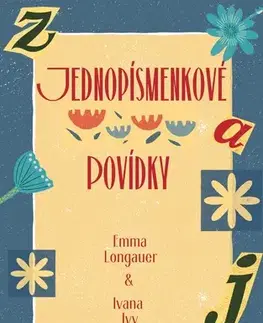 Humor a satira Jednopísmenkové povídky - Emma Longauer,Ivana Ivy Mišúnová