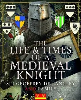 História The Life and Times of a Medieval Knight - Sandy Wainwright