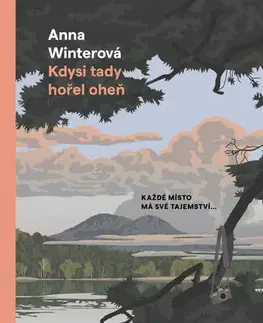 Detektívky, trilery, horory Kdysi tady hořel oheň - Anna Winterová