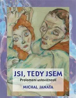 Eseje, úvahy, štúdie Jsi, tedy jsem - Michal Janata