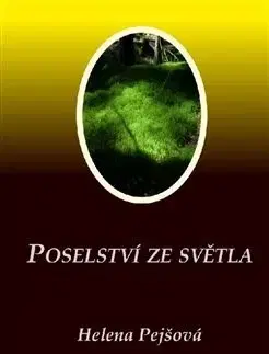 Ezoterika - ostatné Poselství ze Světla - Helena Pejšová