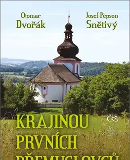 Svetové dejiny, dejiny štátov Krajinou prvních Přemyslovců, 2. vydanie - Otomar Dvořák,Josef Pepson Snětivý