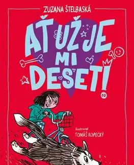 Rozprávky Ať už je mi deset! - Zuzana Štelbaská