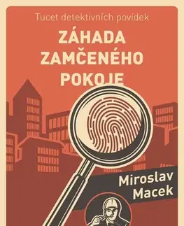 Detektívky, trilery, horory Záhada zamčeného pokoje - Miroslav Macek