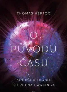Astronómia, vesmír, fyzika O původu času - Thomas Hertog
