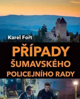 Detektívky, trilery, horory Případy šumavského policejního rady - Karel Fořt