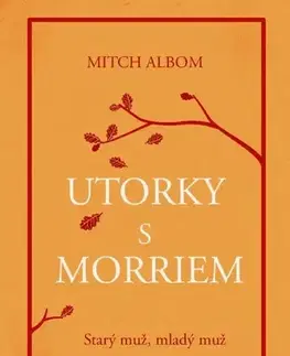 Svetová beletria Utorky s Morriem - Mitch Albom,Bibiána Lieskovanová