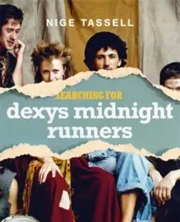 Hudba - noty, spevníky, príručky Searching for Dexys Midnight Runners - Nige Tassell
